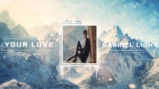 Download lagu Gabriel Light -Your Love mp3 Download lagu Gabriel Light -Your Love mp3