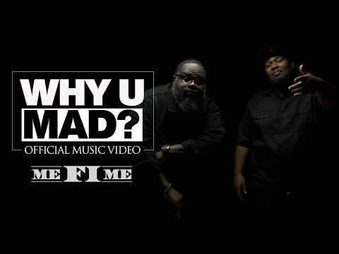 Me Fi Me  "Why U Mad" (Official Music Video)