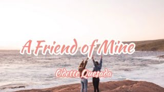 Friend of Mine-Odette Quesada(Lyrics Video)