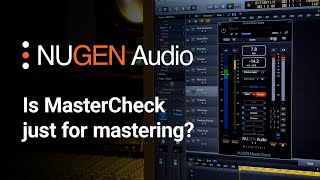 Video thumbnail for Is MasterCheck just for mastering? by NUGEN Audio