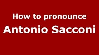 How to pronounce Antonio Sacconi