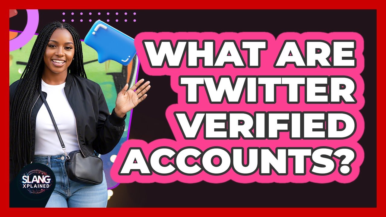 What Are Twitter Verified Accounts?