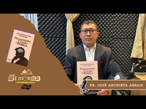 Padre Anchieta Arrais fala sobre fé, política, literatura e novos livros | Simbora Cast