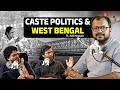 Why Does West Bengal Avoid Caste Politics Ft Adil Hossain