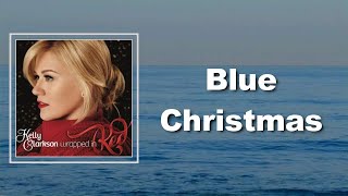 Kelly Clarkson - Blue Christmas (Lyrics)