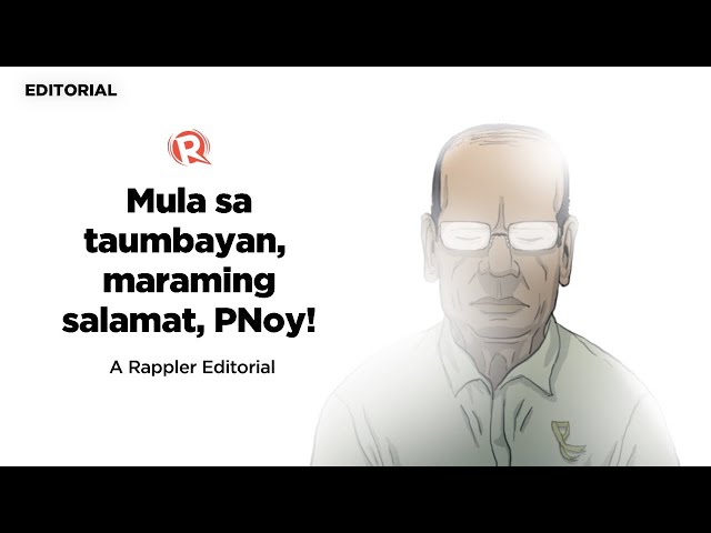 [VIDEO EDITORIAL] Mula sa taumbayan, maraming salamat, PNoy!