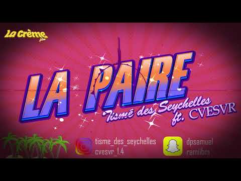 Tismé des seychelles ft. CVESVR - La paire (Prod by @CashmoneyApp)