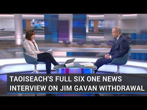 Taoiseach's full interview on Jim Gavin withdrawal from presidential election race