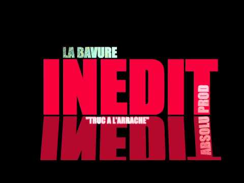 LA BAVURE _ TRUC A L'ARRACHE (son inédit)