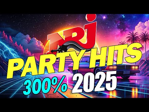THE BEST FRANCE MUSIC NRJ PARTY HITS 2025