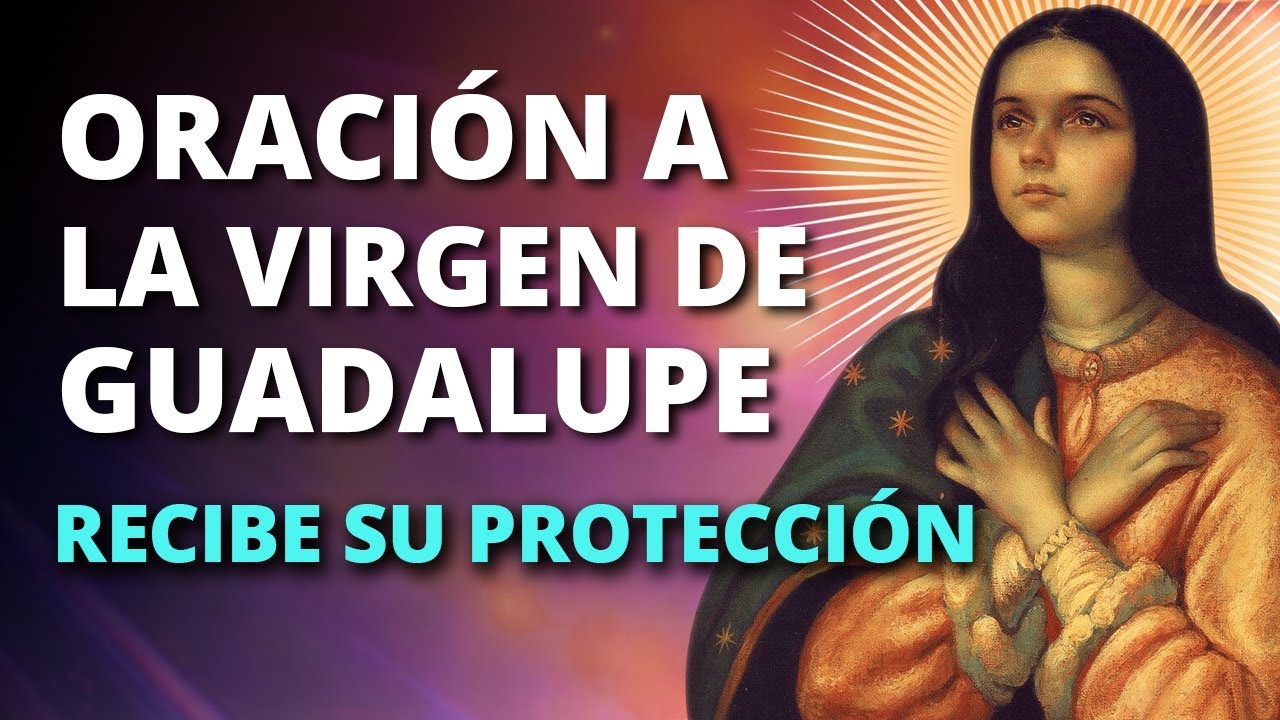 PRAYER TO THE VIRGIN OF GUADALUPE for protection
