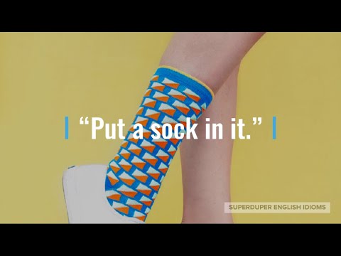 "Put a Sock In It" Idiom Meaning, Origin & History | Superduper English Idioms