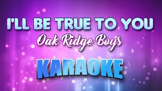 Oak Ridge Boys - I'll Be True To You (Karaoke & Lyrics)