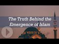 The Truth Behind the Emergence of Islam - Jay Smith