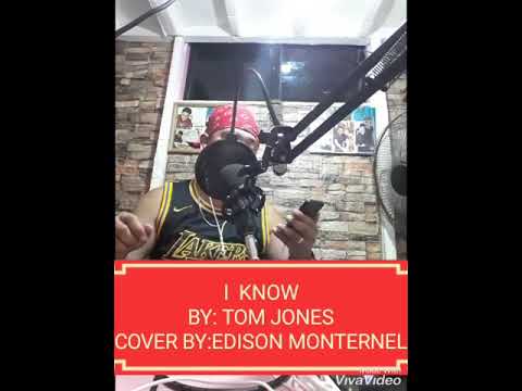 I KNOW  by:Tom Jones         Cover by:Edison Monternel