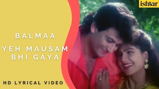Download lagu Ye Mausam Bhi Gaya | Balmaa | Lyrical Video | Kumar Sanu | Alka Yagnik | Sameer mp3 Download lagu Ye Mausam Bhi Gaya | Balmaa | Lyrical Video | Kumar Sanu | Alka Yagnik | Sameer mp3