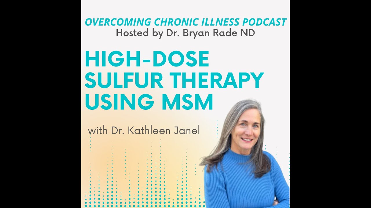 "High-Dose Sulfur Therapy with MSM" with Dr. Kathleen Janel