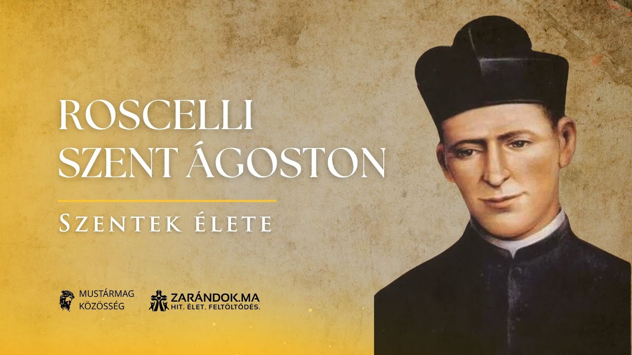 Roszcelli Szent Ágoston – A fiatalok és elesettek atyja – Szentek élete