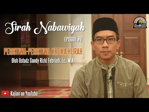 [Kajian on Youtube] Sirah Nabawiyah: #8 Peristiwa-Peristiwa Ketika Hijrah (part 1)