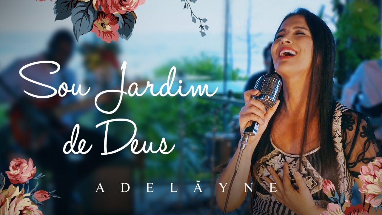Adelãyne – SOU JARDIM DE DEUS | (Clipe Oficial)