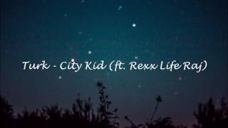 Turk - City Kid (ft. Rexx Life Raj)