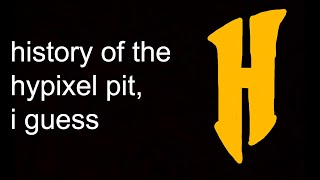 the entire history of the hypixel pit, i guess
