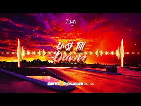 ZAYN feat. Sia - Dusk Till Dawn (Cryf x ReCharged Bootleg) #2k19