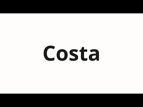 How to pronounce Costa