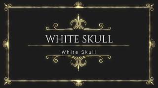 WHITE SKULL (WHITE SKULL SONG)