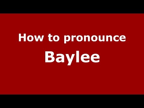 How to pronounce Baylee