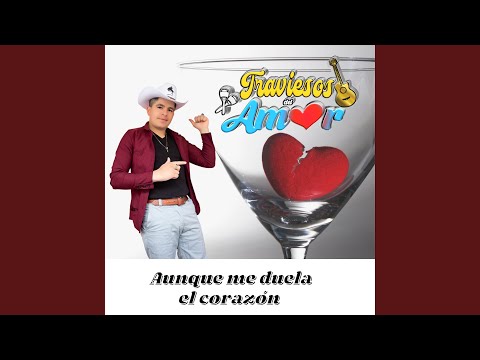 Aunque Me Duela el Corazón