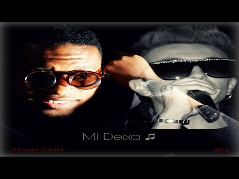 Ahssan Junior feat. BM - Mi Deixa ♪