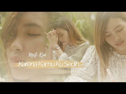 Meti Kim - Karena Kamu Ku Sedih (Official Video)