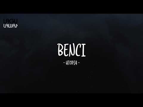 Utopia - Benci - Lirik Lagu Lawas