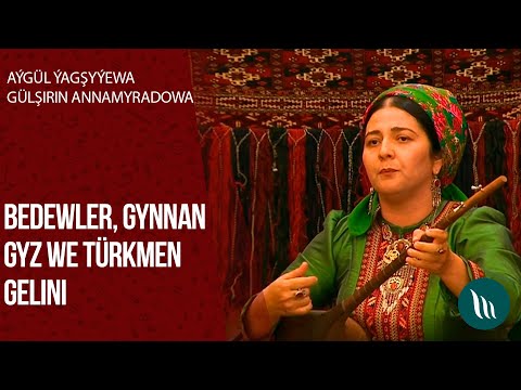 Aygul Yagsyyewa, Gulsirin Annamyradowa - Bedewler, Gynnan gyz, Turkmen gelini | 2020