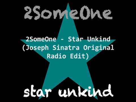 2SomeOne - Star Unkind (Joseph Sinatra Original Club Radio).WMV