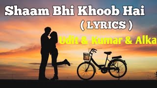 Download lagu Shaam Bhi Khoob Hai | FULL LYRICS | Alka Yagnik | Udit Narayan | Kumaar Sanu | Romantic Song mp3