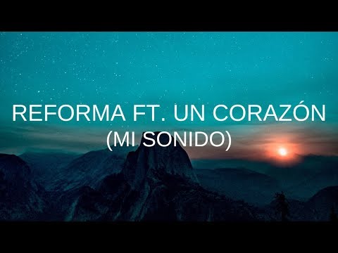Reforma ft. Un Corazón - Mi Sonido -Letra