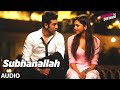 Subhanallah Full Audio Song Yeh Jawaani Hai Deewani Pritam Ranbir Kapoor Deepika Padukone
