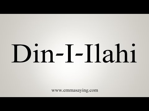 How To Say Din-I-Ilahi