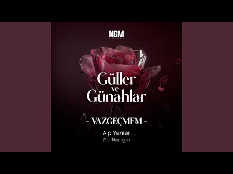 Vazgeçmem (Güller Ve Günahlar)