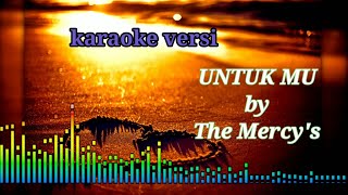 Download lagu Karaoke UNTUK MU by The Mercy's mp3 Download lagu Karaoke UNTUK MU by The Mercy's mp3