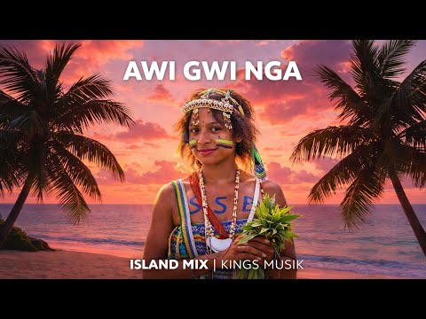 Awi Gwi Nga | Island Mix | Kings Musik 