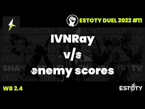Estoty Duel 2022.11 - WB 2.4 - IVNRay v/s enemy scores