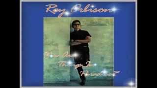 Roy Orbison - How Are Things In Paradise