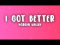 Morgan Wallen I Got Better Lyrics