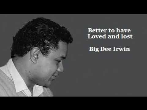 NORTHERN SOUL "Better To Have Loved And Lost" Big Dee Irwin NEW