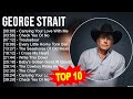 G E O R G E S T R A I T Greatest Hits Top 100 Artists To Listen In 2023