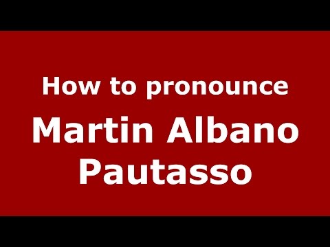 How to pronounce Martin Albano Pautasso (Argentine Spanish/Argentina) - PronounceNames.com