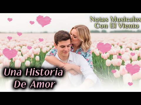 💞 Una Historia De Amor | Porque Tú Siempre Fuiste Mi Final Feliz